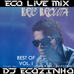 Eric Brouta - Best Of Vol. I Mix 2017 - Eco Live Mix Com Dj Ecozinho