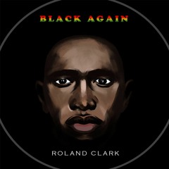 Black Again- Roland Clark (RC Woke Mix)