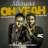 Shayaa Oh Yeah Ft Article Wan