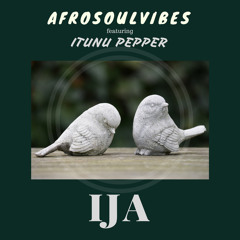 Afrosoulvibes & Itunu pepper - Ija