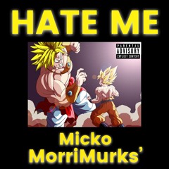 Micko - Hate Me (ft. MorriMurks’) [prod.TREETIME]