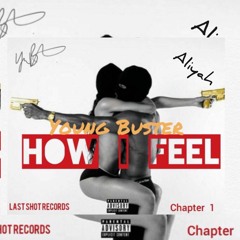 Yung Buster Ft . Aliyah "How I Feel"