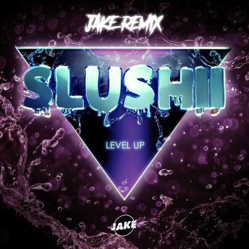 Slushii - Level Up (JAKE REMIX)