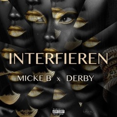 INTERFIEREN(Mick3.B Feat Derby)