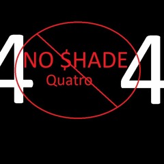 No Shade Cuatro by (Quatro)