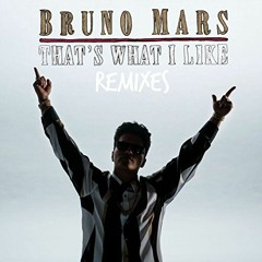 Bruno Mars - That's What I Like (Nick Grayson Remix)