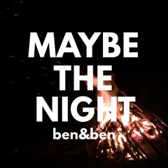 Maybe the Night - Ben&Ben (Cover)