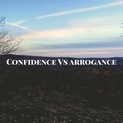 Confidence Vs Arrogance
