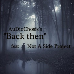AuDioChosis´s "BackThen" Feat. Not A Side Project