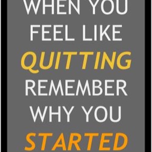 Don't Quit... Focus instead...