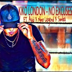 KIKO LONDON X NO EXCUSES FT. AVID, NINO LEGEND , SIMBA