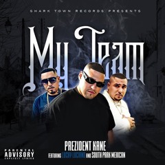My Team - Prezident Kane x South Park Mexican x Lucky Luciano
