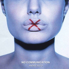 Andre Rizo - No Comunication (Original Mix)