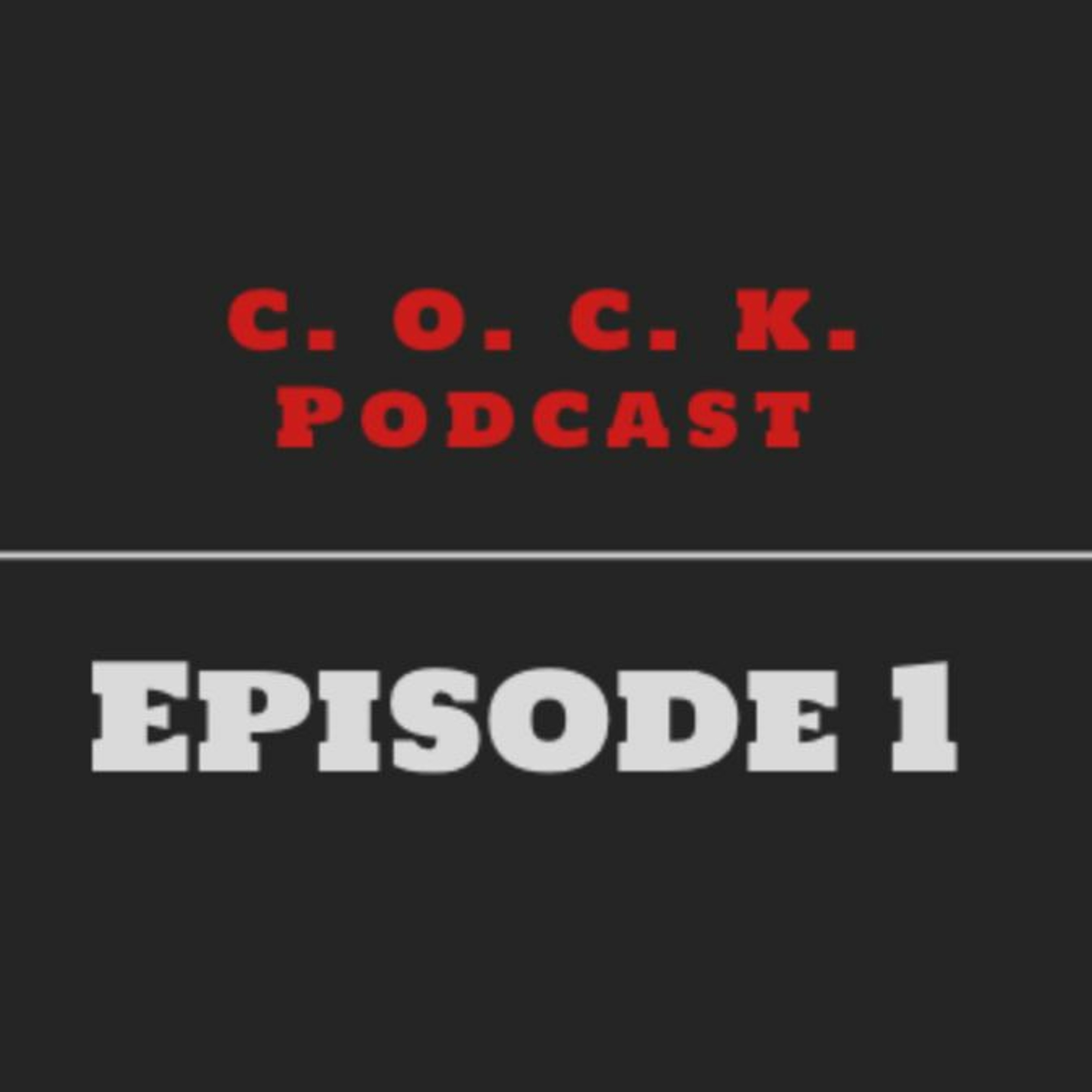 Episode 1 - What is C.O.C.K.? Episode 1 - What is C.O.C.K.?