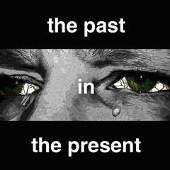 #6 The Past in the Present
