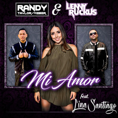 Randy Taylor-Weber & Lenny Ruckus - Mi Amor feat Lina Santiago