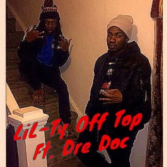 DRE DOC x LIL TY - OFF TOP