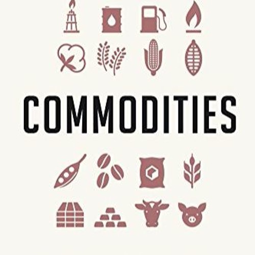 Commodities: 50 Things You Really Need To Know
