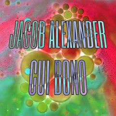 Jacob Alexander - Cui Bono