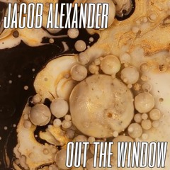Jacob Alexander - Out The Window