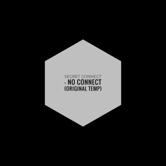 Secret Connect - no connect (Original Temp)