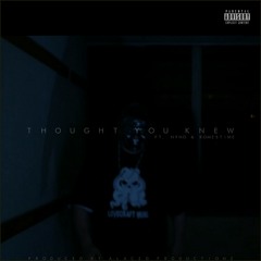 "Thought You Knew" ft N9NO & Romestime Prod. By A-Laced Productionz