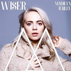 Madilyn Bailey - Wiser (Official Lyric Video) On ITunes