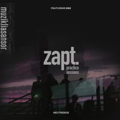 Zapt - Practice Sessions ft. bbb x muzikliasansor