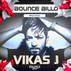 Imran Khan - Bounce Billo (Vikas J 2017 Remix)