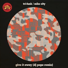 Tri-Funk, Mike City - Give It Away (DJ Pope's Sound Of Baltimore Remix)