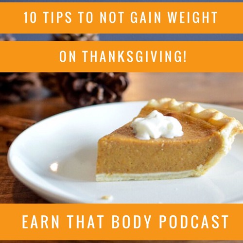 #76 10 Tips To NOT Gain Weight on Thanksgiving
