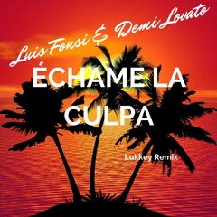Luis Fonsi, Demi Lovato - Échame La Culpa (Lukkas Remix) [Future House]