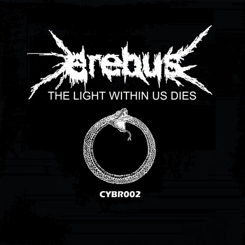 EREBUS - THE LIGHT WITHIN US DIES (CYBR002 OUT NOW)