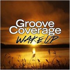 Groove Coverage - Wake Up (Danstyle Bootleg Edit)