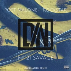 [PREVIEW] Post Malone Feat. 21 Savage - Rockstar (Dashnation Remix) [FREE DOWNLOAD]