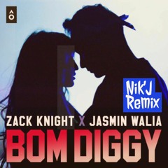 Zack Knight X Jasmin Walia - Bom Diggy (Nik'J Remix)