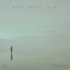 Tshe-Ring & R2S - What About Them (prod. by R2S)