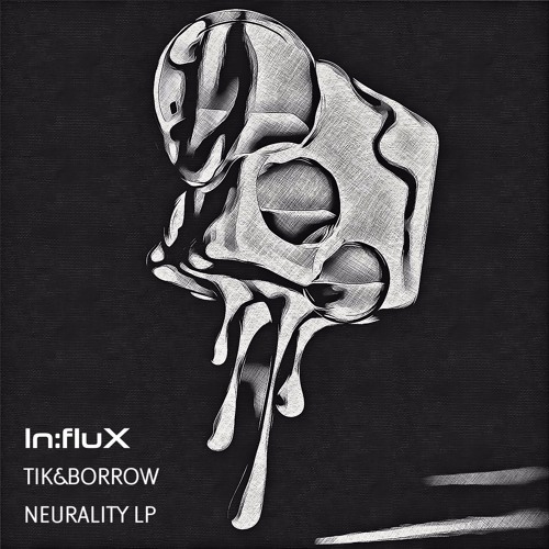 Tik&Borrow - Neurality LP [INFLUX 031] OUT NOW!!! (Showreel)