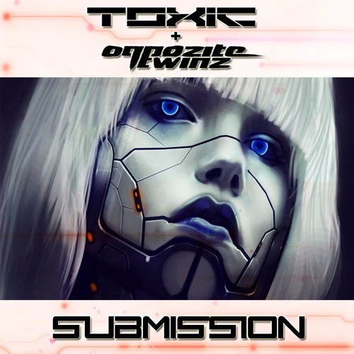 Toxic & Oppozite Twinz - Submission (Hard Trance)