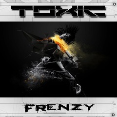 Toxic - Frenzy (Out Now!)