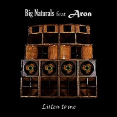 Big Naturals Feat Aroa - Listen To Me