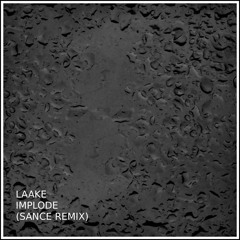 LAAKE - Implode (SANCE Remix)