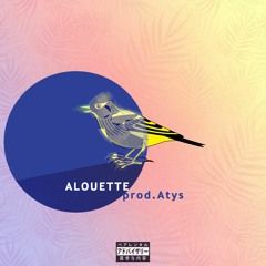 Alouette (prod.atys/BD2017)