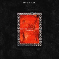 They're Just Ghosts - Motion Blur ft. Peter Jessy