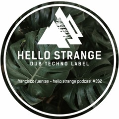 francisco fuentes - hello strange podcast #282