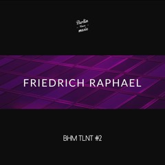 Friedrich Raphael - BHM TLNT #2