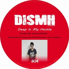 DISMH 04 Presented By Aaron DeMac Mixed By Deep Code