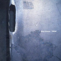 King Crimson - THRAK [Full Album]