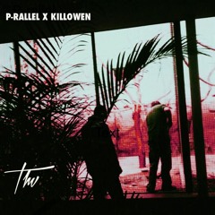 p-rallel x KiLLOWEN ~ Stick Around