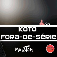 Mulatoh Produções - Koto Fora De Série (Free Download)